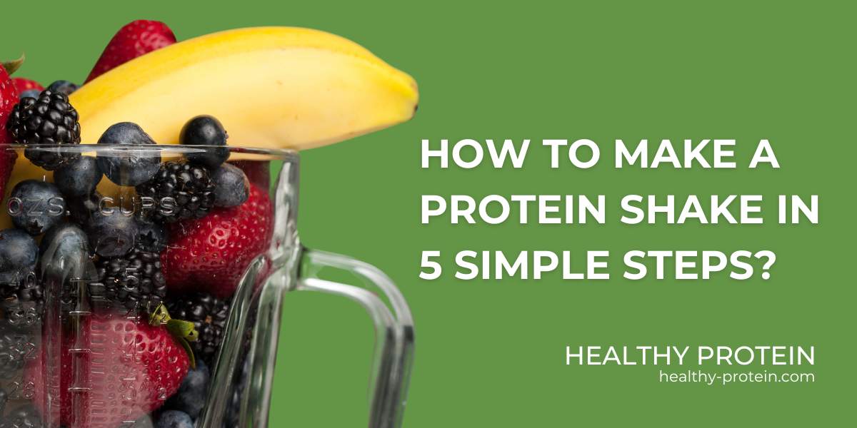 How to Make a Protein Shake Smoothie in 5 Simple Steps - Healthy Protein.com